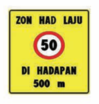 ZON HAD LAJU DI HADAPAN

Isyarat untuk memberi amaran awal bahawa terdapat zon had laju di hadapan. Kawasan yang selalu mempunyai isyarat ini ialah kawasan bandar berhampiran sekolah dan kawasan kemalangan.
